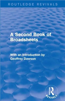 A Second Book of Broadsheets：With an Introduction by Geoffrey Dawson