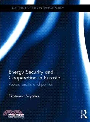 Energy Security and Cooperation in Eurasia ─ Power, profits and politics