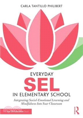 Everyday SEL in Elementary School ─ Integrating Social-Emotional Learning and Mindfulness into Your Classroom