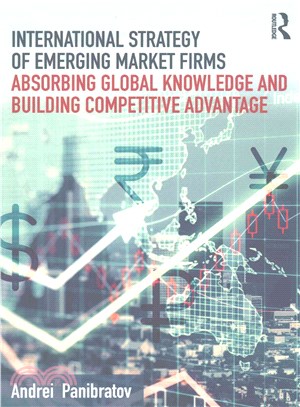 International Strategy of Emerging Market Firms ─ Absorbing Global Knowledge and Building Competitive Advantage