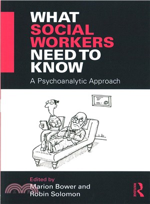 What Social Workers Need to Know ─ A Psychoanalytic Approach