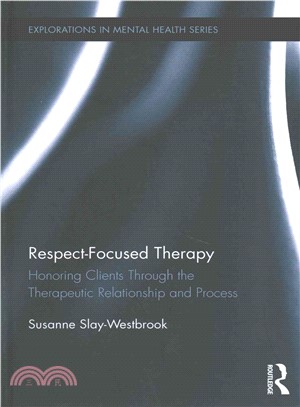 Respect-focused Therapy ― Honoring Clients Through the Therapeutic Relationship and Process