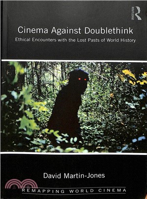 Cinema Against Doublethink ― Ethical Encounters With the Lost Pasts of World History