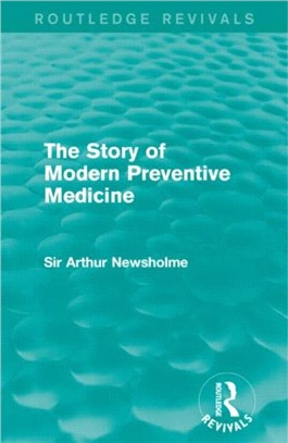 The Story of Modern Preventive Medicine：Being a Continuation of the Evolution of Preventive Medicine