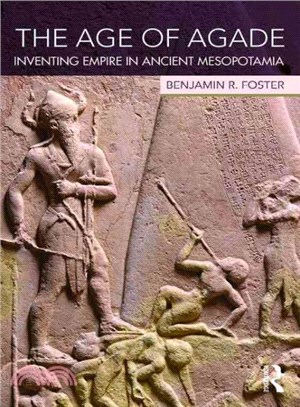 The Age of Agade ─ Inventing Empire in Ancient Mesopotamia