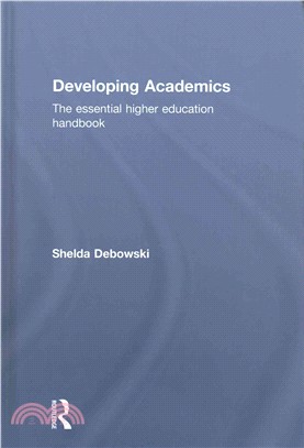 Developing academics : the essential higher education handbook /