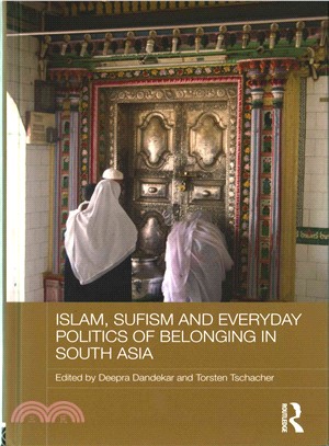 Islam, Sufism and Everyday Politics in South Asia