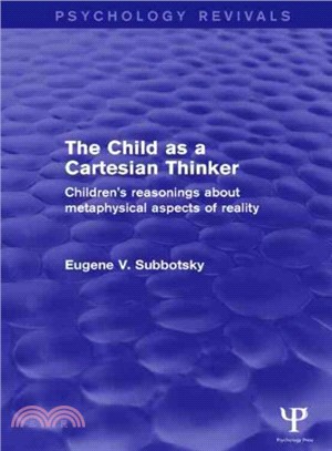 The Child As a Cartesian Thinker ― Children's Reasonings About Metaphysical Aspects of Reality