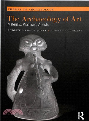 The Archaeology of Art ― Materials, Practices, Affects