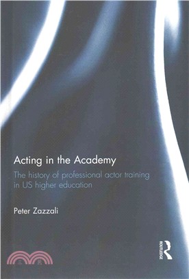 Acting in the Academy ─ The History of Professional Actor Training in US Higher Education