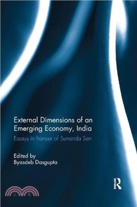 External Dimension of an Emerging Economy, India：Essays in Honour of Sunanda Sen