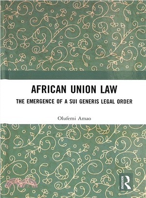 African Union Law ─ The Emergence of a Sui Generis Legal Order