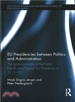EU Presidencies Between Politics and Administration ─ The Governmentality of the Polish, Danish and Cypriot Trio Presidency in 2011-12