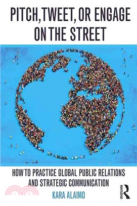 Pitch, Tweet, or Engage on the Street ─ How to Practice Global Public Relations and Strategic Communication