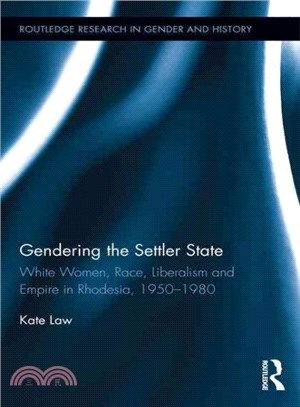 Gendering the Settler State ─ White Women, Race, Liberalism and Empire in Rhodesia, 1950-1980