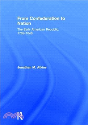 From Confederation to Nation ─ The Early American Republic, 1789-1848