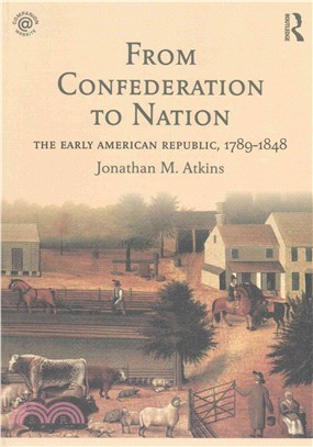 From Confederation to Nation ─ The Early American Republic, 1789-1848