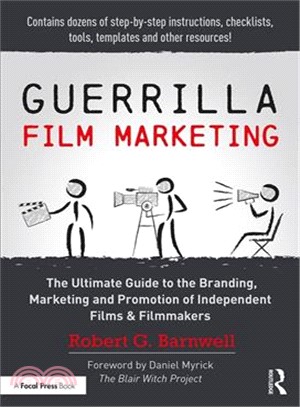 Guerilla Film Marketing ─ The Ultimate Guide to the Branding, Marketing and Promotion of Independent Films & Filmmakers