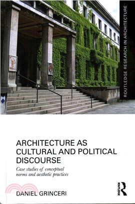 Architecture As Cultural and Political Discourse ─ Case Studies of Conceptual Norms and Aesthetic Practices