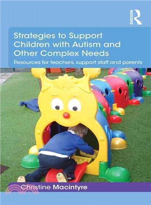 Strategies to Support Children With Autism and Other Complex Needs ─ Resources for Teachers, Support Staff and Parents