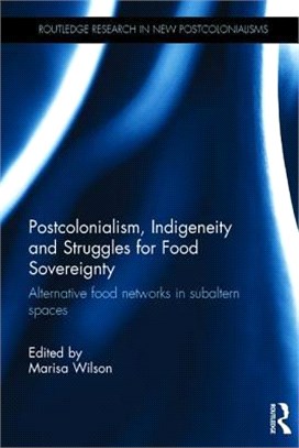 Postcolonialism, Indigeneity and Struggles for Food Sovereignty ― Alternative Food Networks in the Subaltern World