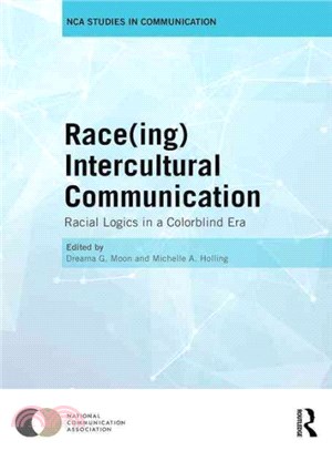 Raceing Intercultural Communication ─ Racial Logics in a Colorblind Era