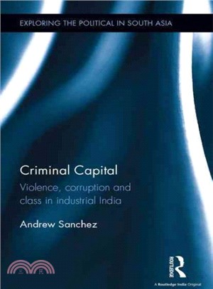 Criminal Capital ─ Violence, corruption and class in industrial India