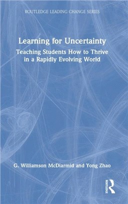 Learning for Uncertainty：Teaching Students How to Thrive in a Rapidly Evolving World