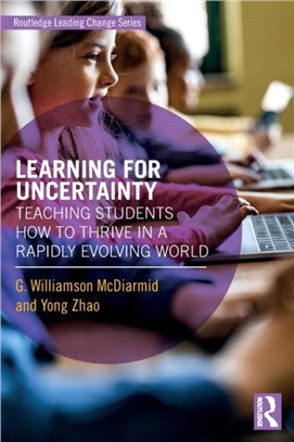 Learning for Uncertainty：Teaching Students How to Thrive in a Rapidly Evolving World