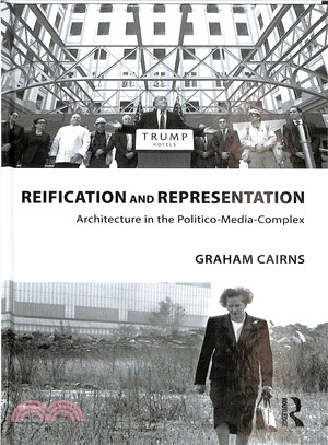 Reification and Representation ― Architecture in the Politico-media-complex