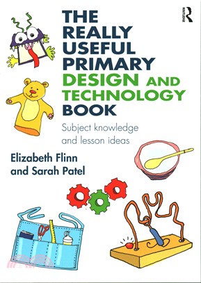 The Really Useful Primary Design and Technology Book ─ Subject knowledge and lesson ideas