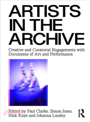 Artists in the Archive ― Engaging With the Remains of Art and Performance