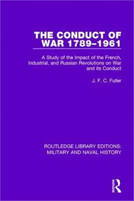 The Conduct of War 1789-1961 ― A Study of the Impact of the French, Industrial and Russian Revolutions on War and Its Conduct