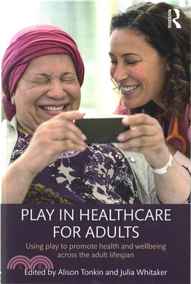 Play in Healthcare for Adults ─ Using Play to Promote Health and Wellbeing Across the Adult Lifespan