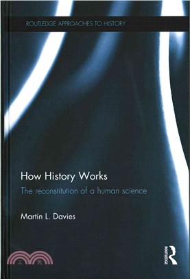 How History Works ─ The Reconstitution of a Human Science
