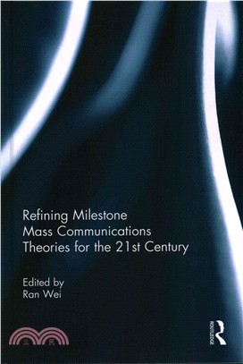 Refining Milestone Mass Communications Theories for the 21st Century