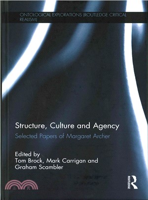 Structure, Culture and Agency ─ Selected Papers of Margaret Archer