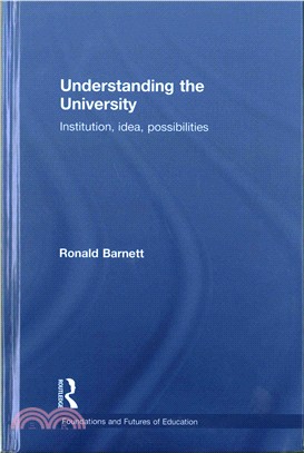 Understanding the University ─ Institution, Idea, Possibilities