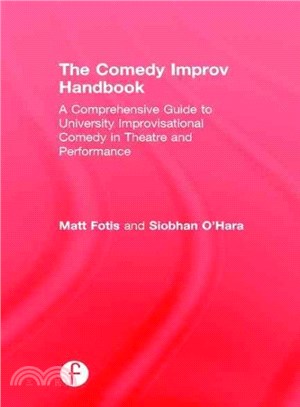The Comedy Improv Handbook ― A Comprehensive Guide to University Improvisational Comedy in Theatre and Performance