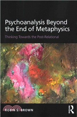Psychoanalysis Beyond the End of Metaphysics ─ Thinking Towards the Post-Relational
