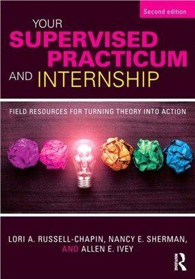 Your Supervised Practicum and Internship ─ Field Resources for Turning Theory into Action