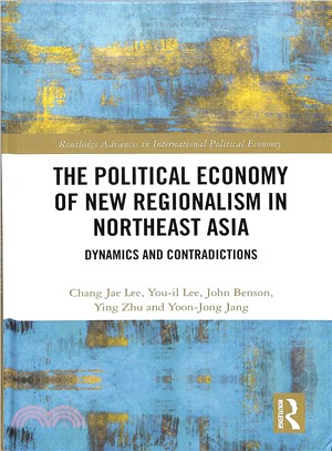The Political Economy of New Regionalism in Northeast Asia ― Dynamics and Contradictions
