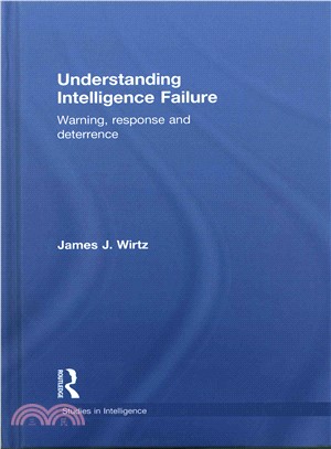 Understanding Intelligence Failure ― Warning, Response and Deterrence