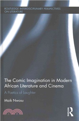 The Comic Imagination in Modern African Literature and Cinema ─ A Poetics of Laughter