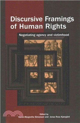 Discursive Framings of Human Rights ─ Negotiating agency and victimhood