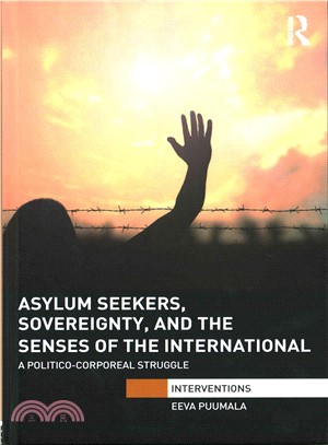 Asylum Seekers, Sovereignty, and the Senses of the International ─ A Politico-Corporeal Struggle