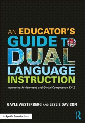 An Educator's Guide to Dual Language Instruction ─ Increasing Achievement and Global Competence, K?2