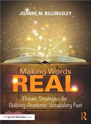Making Words REAL ─ Proven Strategies for Building Academic Vocabulary Fast