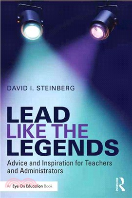 Lead Like the Legends ─ Advice and Inspiration for Teachers and Administrators