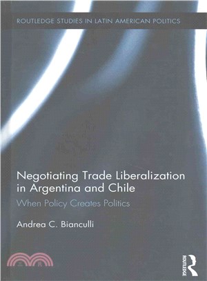 Negotiating Trade Liberalization in Argentina and Chile ― When Policy Creates Politics